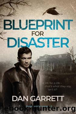 Blueprint for Disaster: A life for a life - that's what they say, isn't it? by Dan Garrett