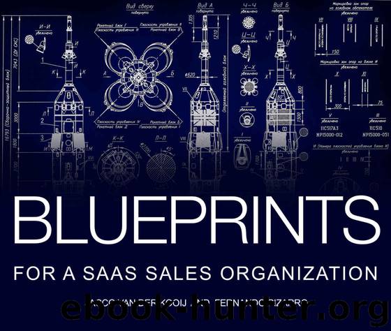 Blueprints For A SaaS Sales Organization: How to design, build and scale a customer centric sales organization by Jacco vanderKooij & Fernando Pizarro