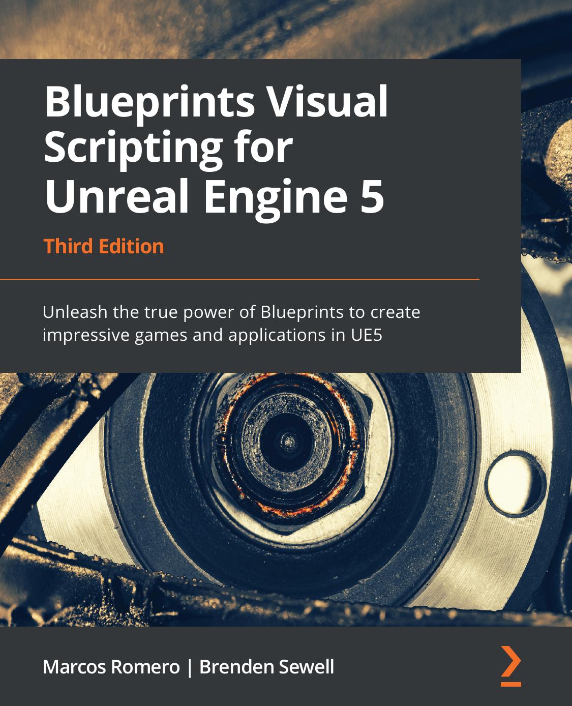 Blueprints Visual Scripting for Unreal Engine 5 by Unleash the true power of Blueprints to create