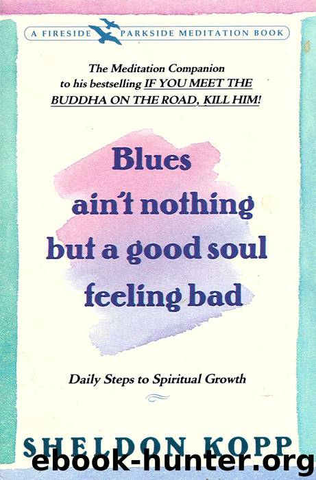 Blues Ain't Nothing But a Good Soul Feeling Bad: Daily Steps to Spiritual Growth by Kopp Sheldon