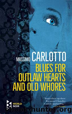 Blues for Outlaw Hearts and Old Whores by Massimo Carlotto