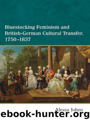 Bluestocking Feminism and British-German Cultural Transfer, 1750–1837 by Johns Alessa