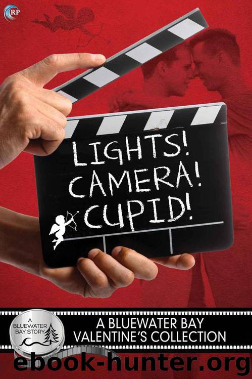 Bluewater Bay 06 - Lights, Camera, Cupid!: A Bluewater Bay Valentine's Day Anthology by SE Jakes & Amy Lane & Z.A. Maxfield & Anne Tenino & L.A. Witt