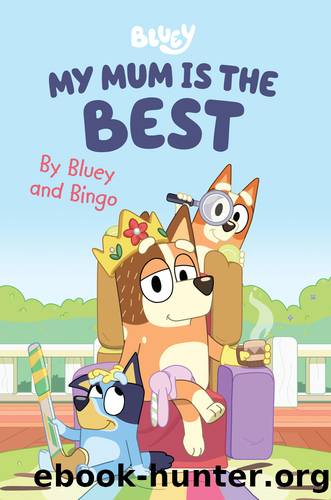 Bluey: My Mum is the Best by Bluey and Bingo