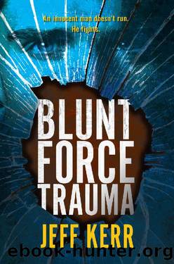 Blunt Force Trauma (The Adam Cash series Book 1) by Jeff Kerr