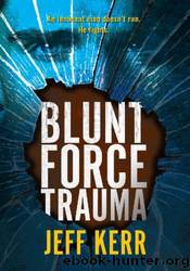 Blunt Force Trauma by Jeff Kerr