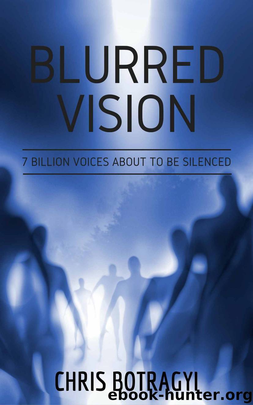 Blurred Vision: Seven billion voices about to be silenced by Chris Botragyi