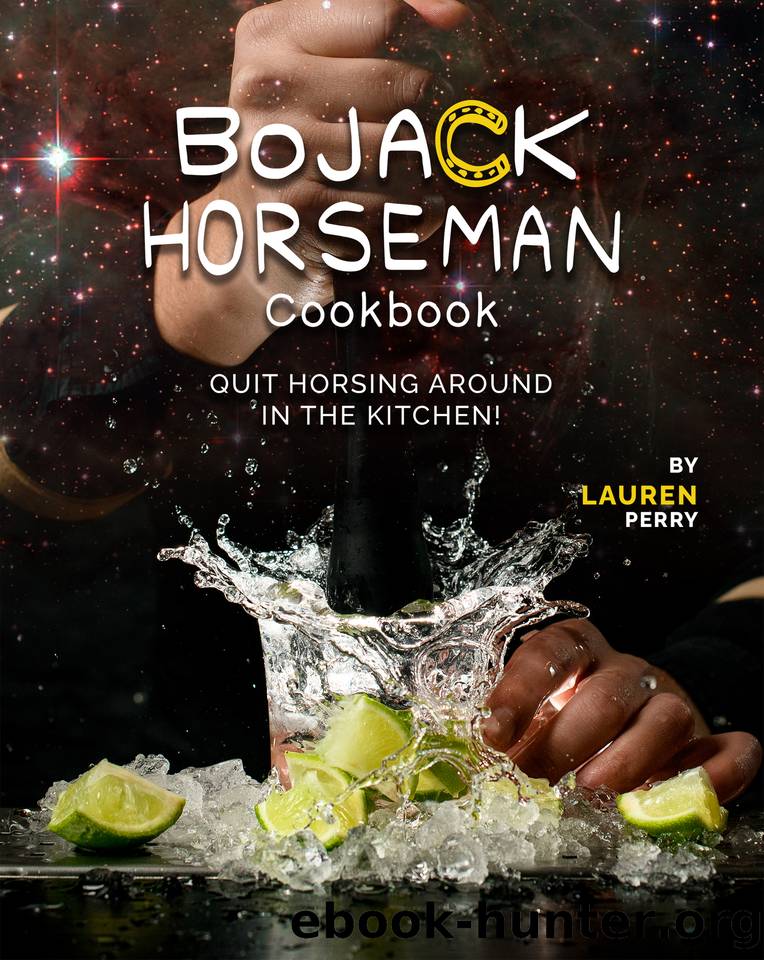 BoJack Horseman Cookbook: Quit Horsing Around in the Kitchen! by Perry Lauren