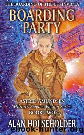 Boarding Party: The Boarding of the USS Invicta (Astrid Amundsen Military Science Fiction Series Book 2) by Alan Householder