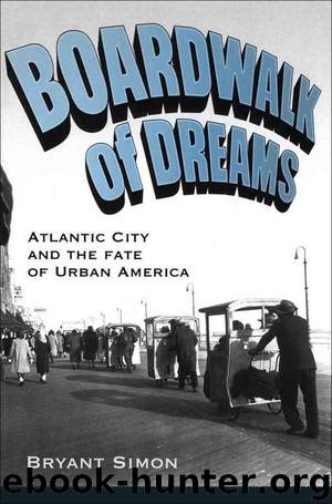 Boardwalk of Dreams: Atlantic City and the Fate of Urban America by Simon, Bryant (2006) Paperback by Bryant Simon
