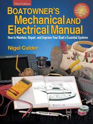 Boatowner's Mechanical and Electrical Manual : How to Maintain, Repair, and Improve Your Boat's Essential Systems: How to Maintain, Repair, and Improve Your Boat's Essential Systems by Nigel Calder