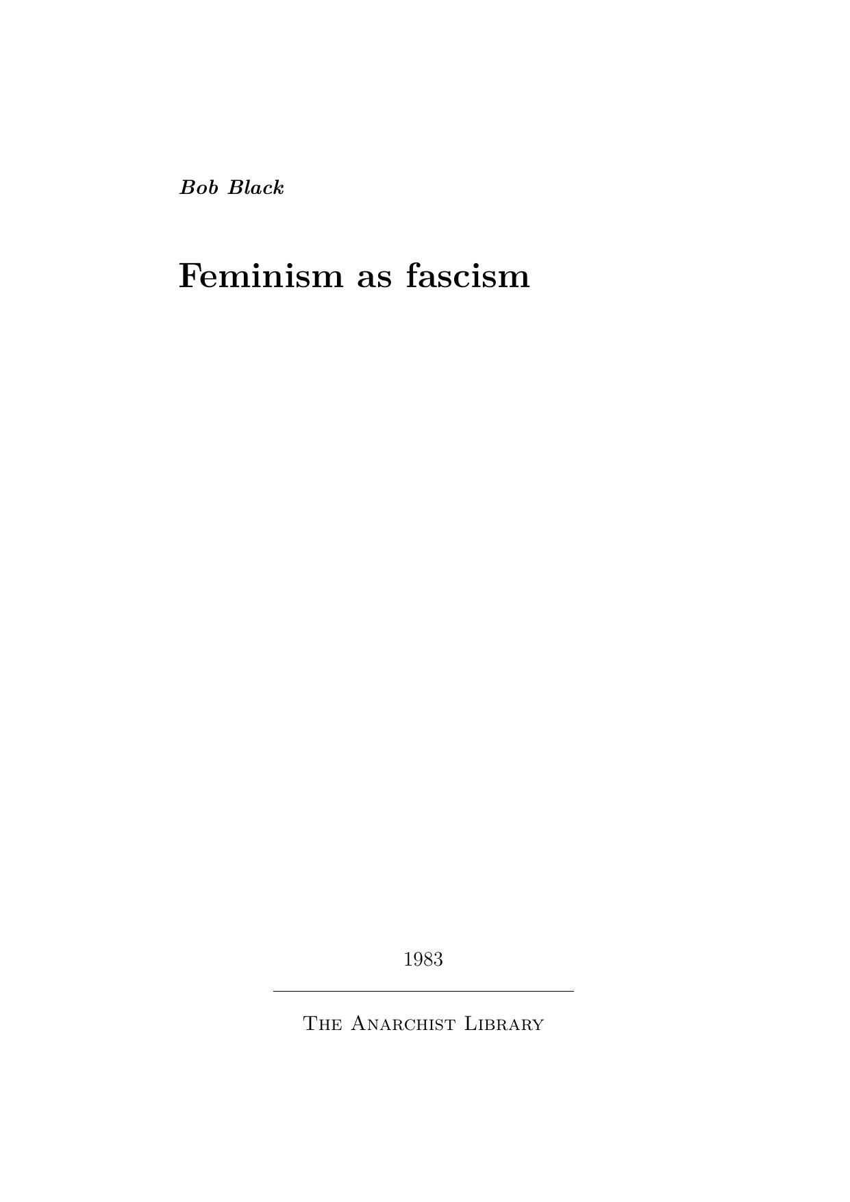 Bob Black by Feminism As Fascism