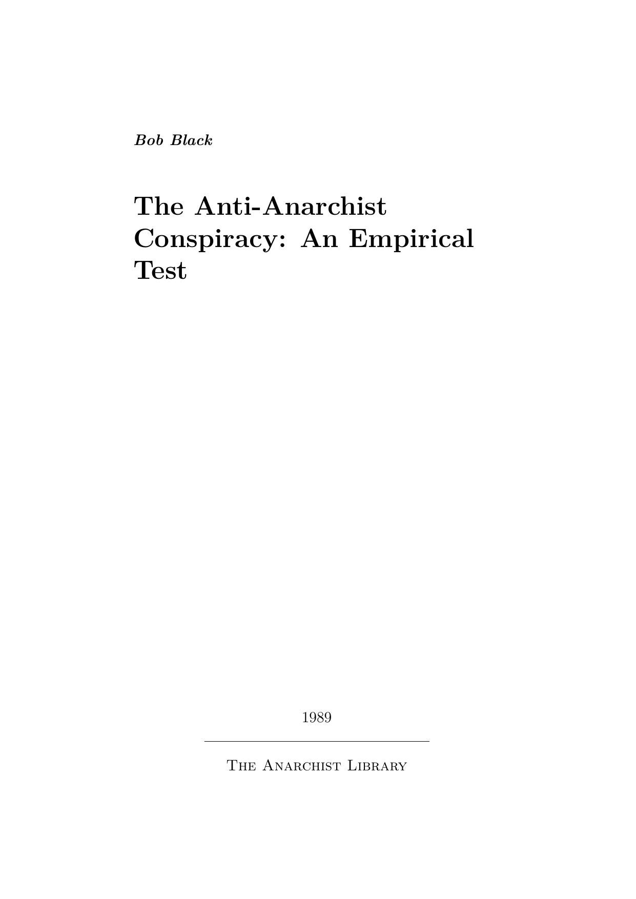 Bob Black by The Anti-Anarchist Conspiracy An Empirical Test