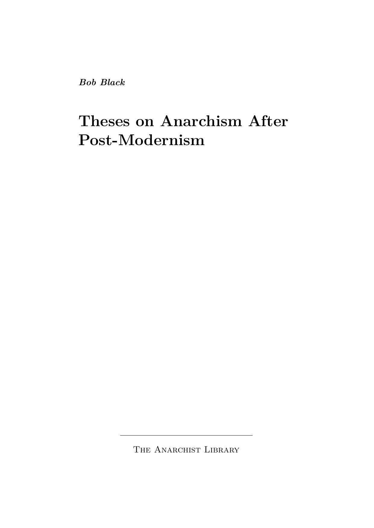Bob Black by Theses On Anarchism After Post-Modernism