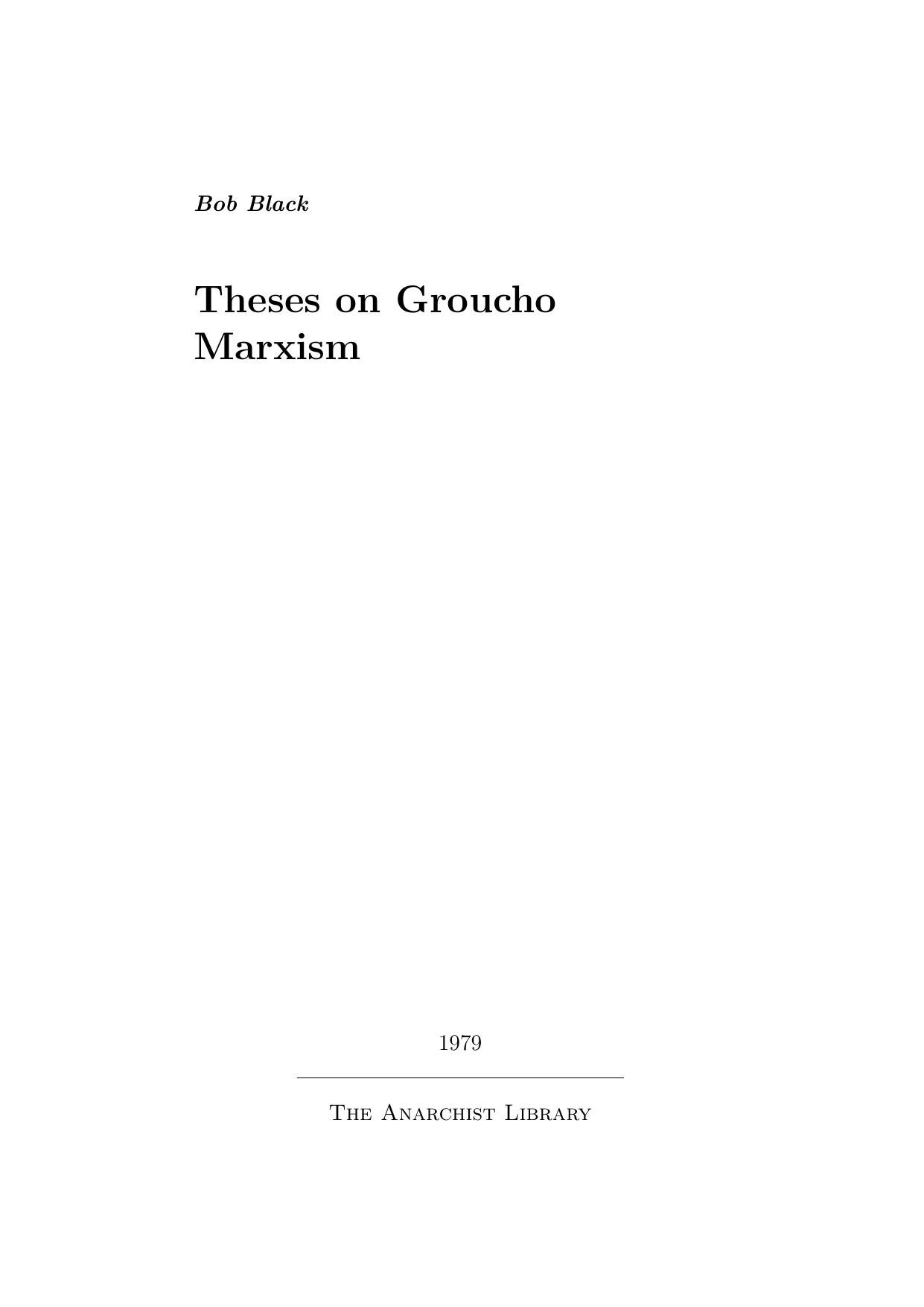 Bob Black by Theses On Groucho Marxism