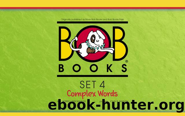 Bob Books Set 4 by Bobby Lynn Maslen
