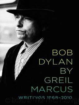 Bob Dylan: Writings 1968-2010 by Greil Marcus
