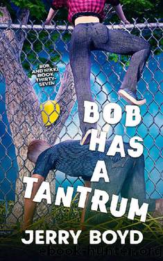 Bob Has a Tantrum (Bob and Nikki Book 37) by Jerry Boyd