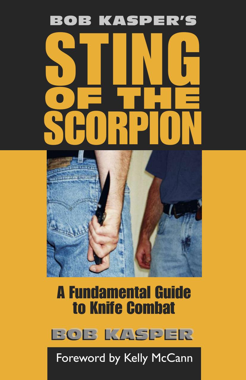 Bob Kasper's Sting Of The Scorpion: A Fundamental Guide To Knife Combat by Bob Kasper