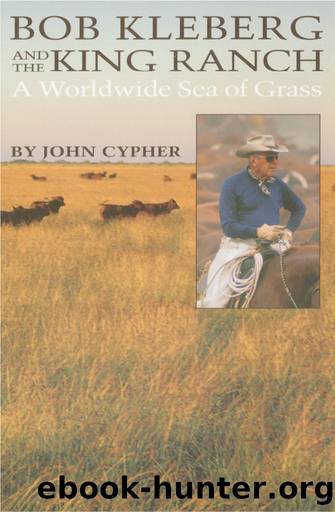 Bob Kleberg and the King Ranch by John Cypher