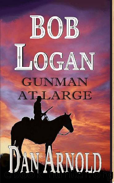 Bob Logan: Gunman at large (Sage Country) by Dan Arnold