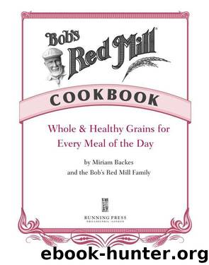 Bob's Red Mill Cookbook by Miriam Harris