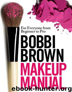 Bobbi Brown Makeup Manual: For Everyone from Beginner to Pro by Bobbi Brown