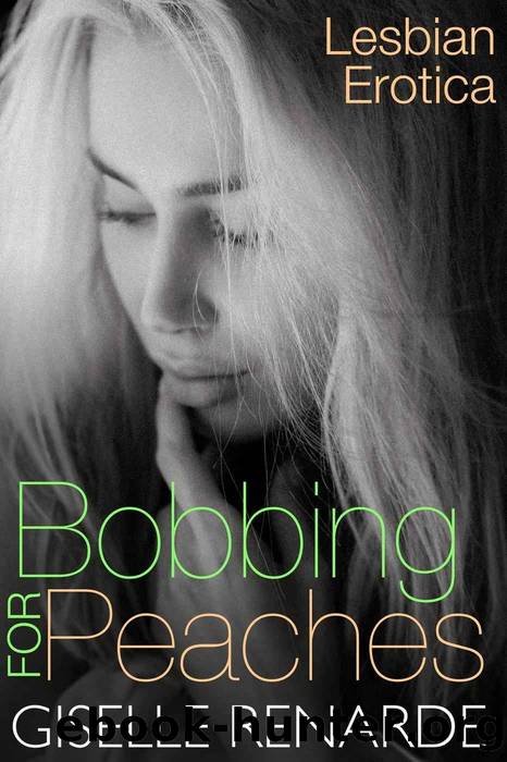 Bobbing for Peaches: Lesbian Erotica by Giselle Renarde
