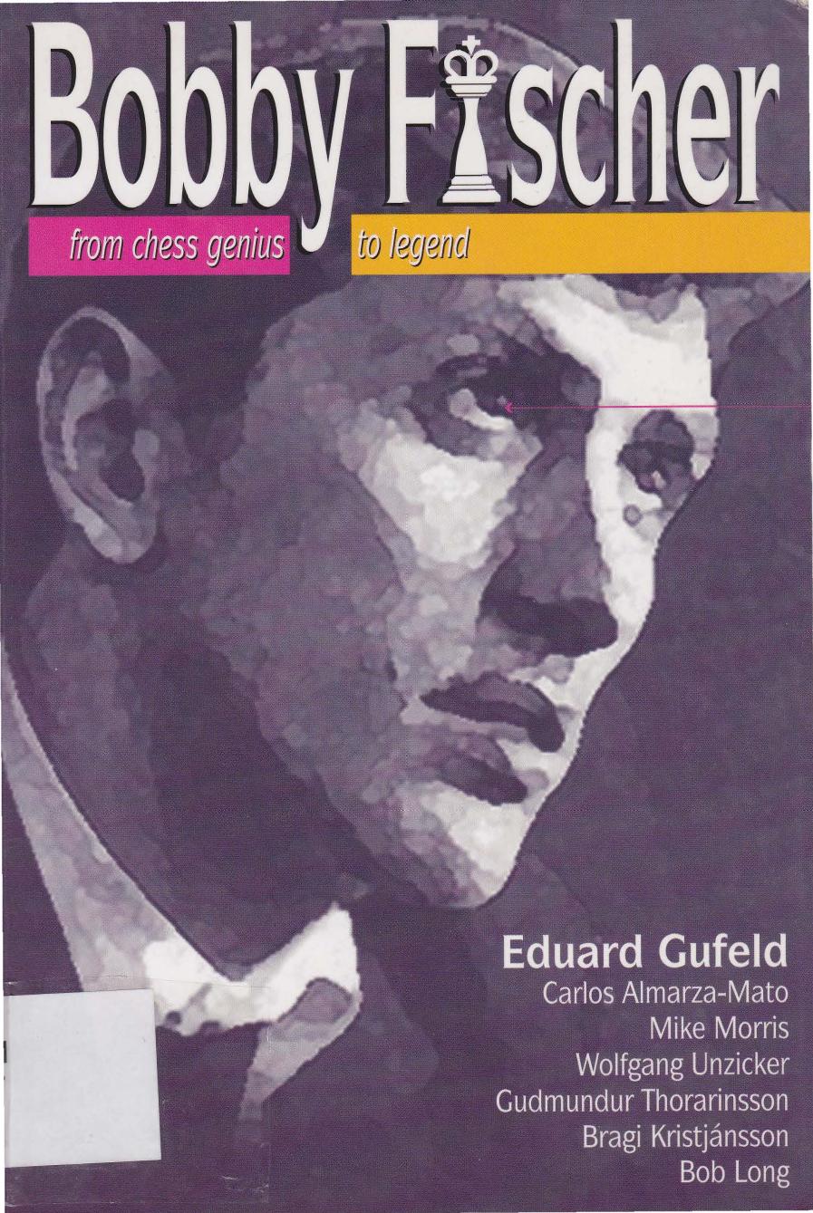 Bobby Fischer From Chess Genius to Legend - Eduard Gufeld by Thinkers (2002)