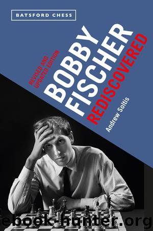 Bobby Fischer Rediscovered by Andrew Soltis