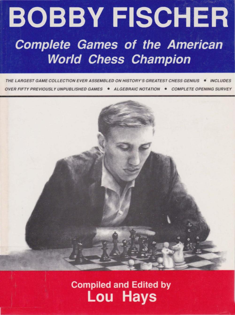 Bobby Fischer: Complete Games of the American World Chess Champion by Unknow