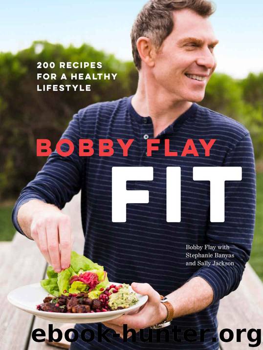 Bobby Flay Fit: 200 Recipes for a Healthy Lifestyle by Bobby Flay & Stephanie Banyas & Sally Jackson