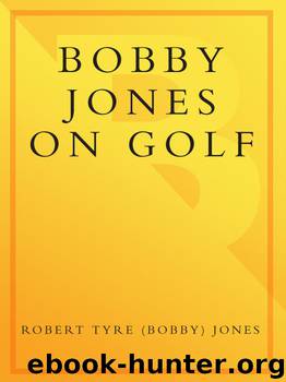 Bobby Jones on Golf by Robert Tyre Jones