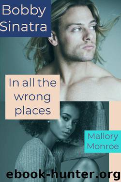 Bobby Sinatra: In All the Wrong Places (The Rags to Romance Series Book 1) by Mallory Monroe