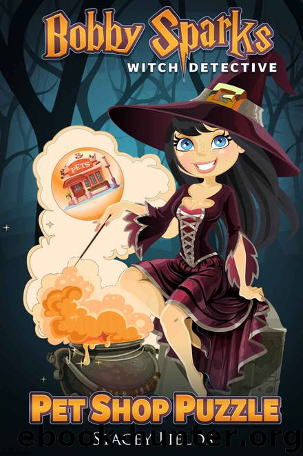 Bobby Sparks Witch Detective: Pet Shop Puzzle ( A Paranormal Cozy Mystery) by Stacey Fields