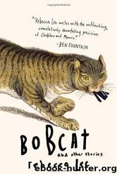 Bobcat and Other Stories by Rebecca Lee