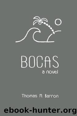 Bocas: a novel (Bocas Trilogy Book 1) by Thomas M. Barron