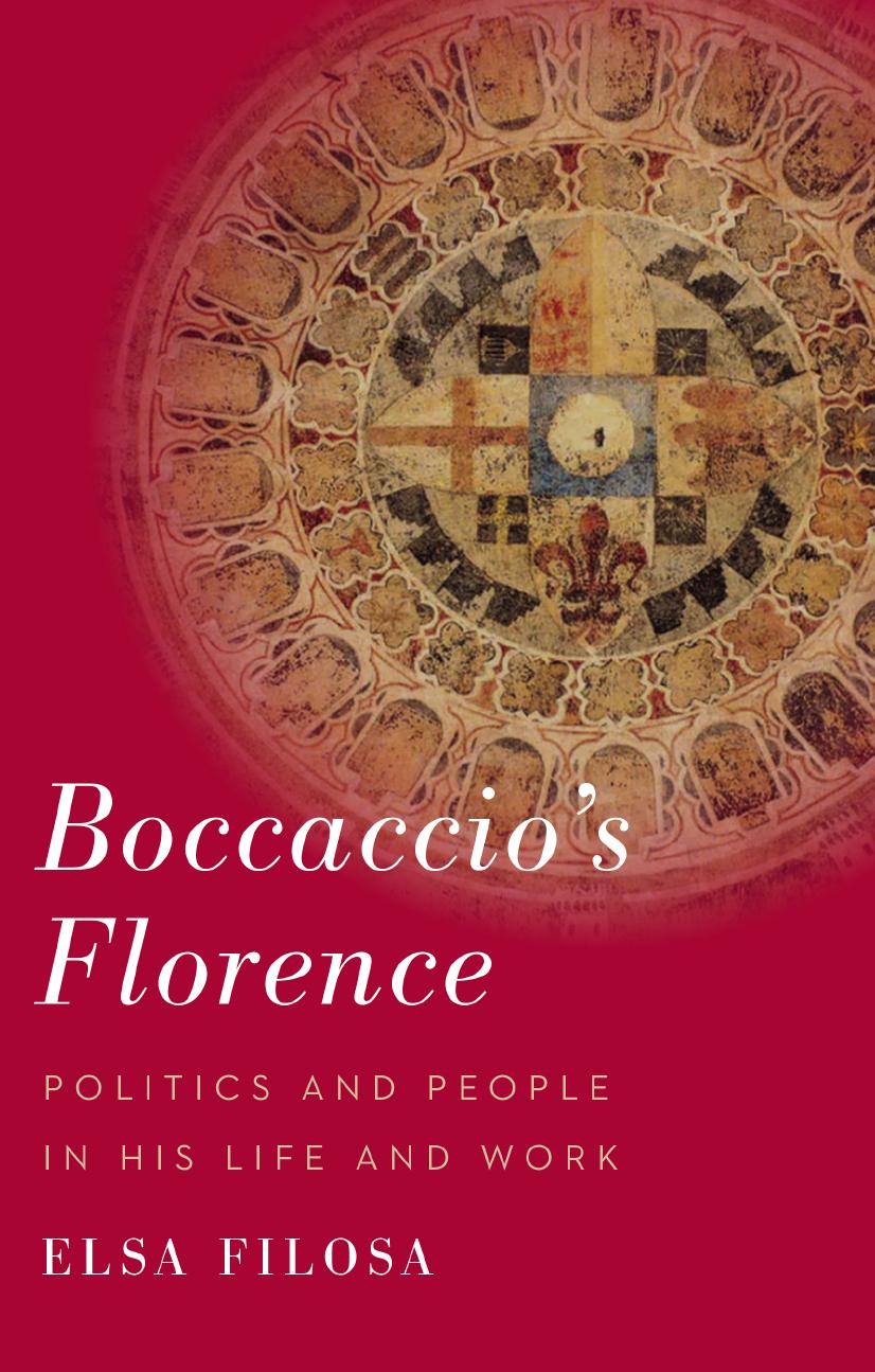 Boccaccio's Florence: Politics and People in His Life and Work by Elsa Filosa