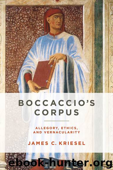 Boccaccio’s Corpus: Allegory, Ethics, and Vernacularity by James C. Kriesel