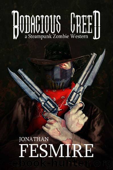 Bodacious Creed: a Steampunk Zombie Western (The Adventures of Bodacious Creed Book 1) by Jonathan Fesmire