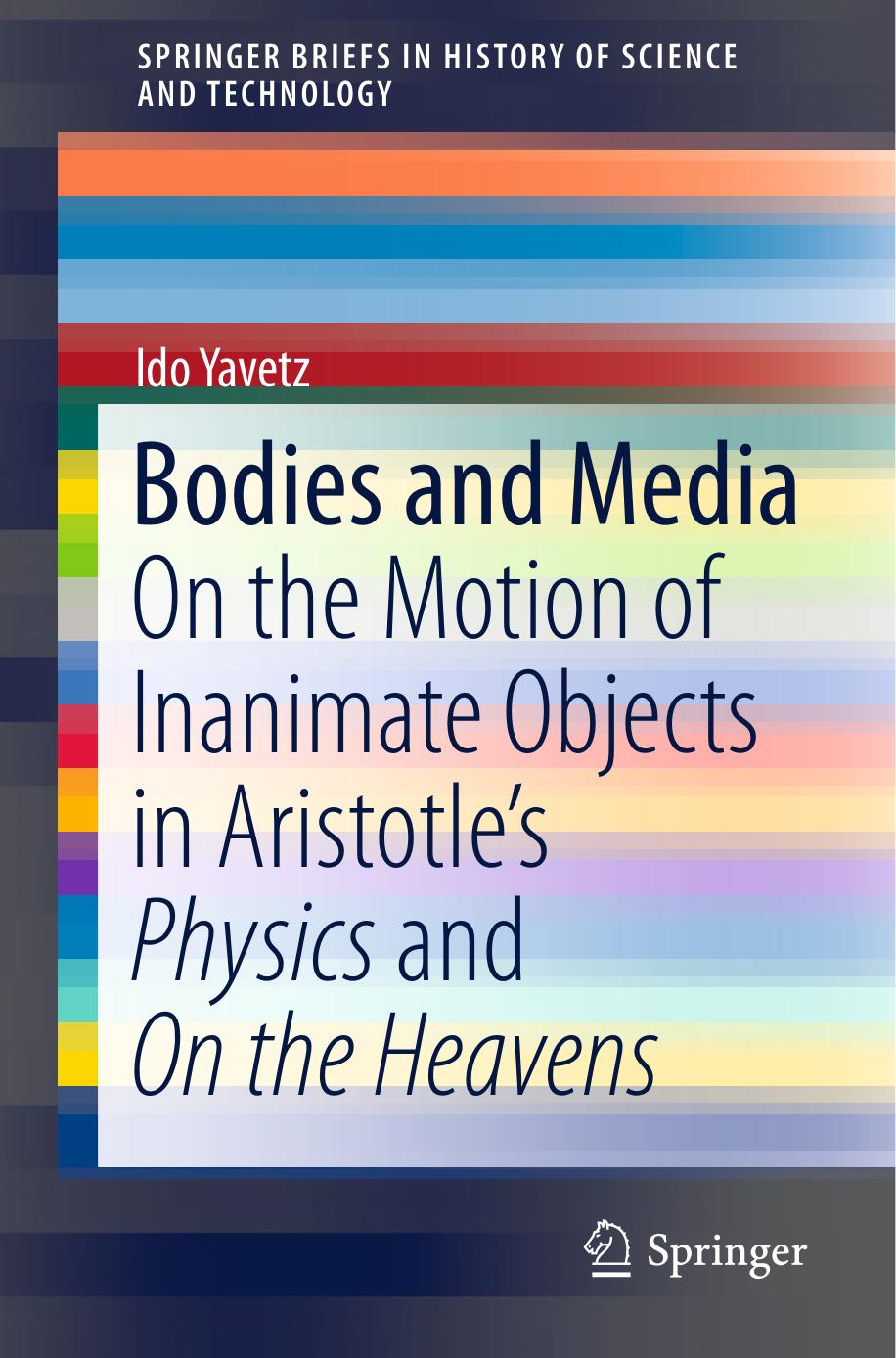 Bodies and Media: On the Motion of Inanimate Objects in Aristotle's Physics and On the Heavens by Unknow