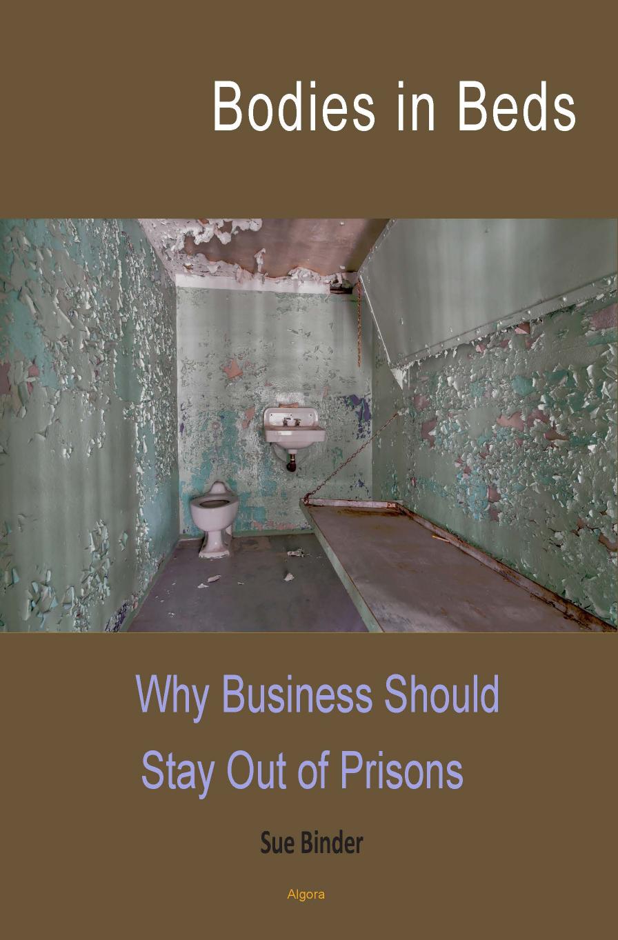 Bodies in Beds : Why Business Should Stay Out of Prisons by Sue Binder