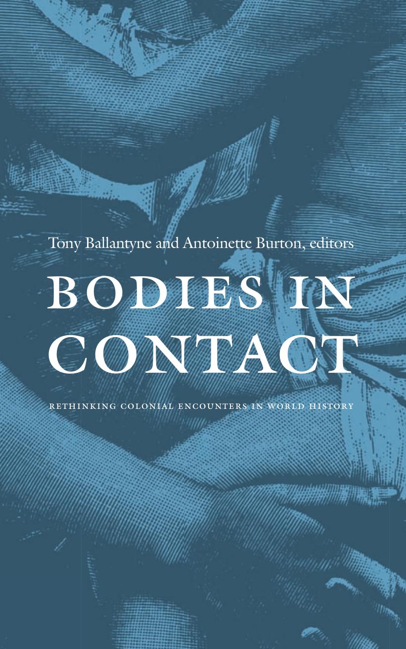 Bodies in contact : rethinking colonial encounters in world history by Tony Ballantyne; Antoinette M. Burton