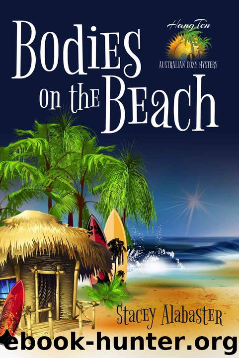 Bodies on the Beach (Hang Ten Australian Cozy Mystery Book 1) by Stacey Alabaster