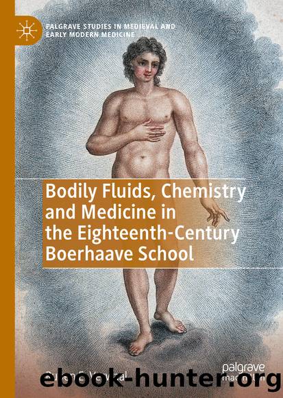 Bodily Fluids, Chemistry and Medicine in the Eighteenth-Century Boerhaave School by Ruben E. Verwaal