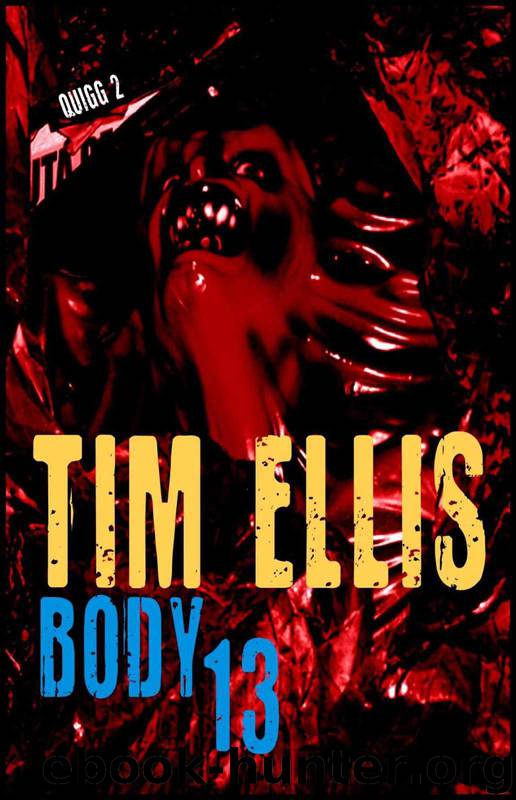 Body 13 (Quigg Book 2) by Tim Ellis