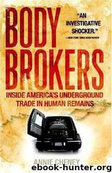 Body Brokers: Inside America's Underground Trade in Human Remains by Annie Cheney