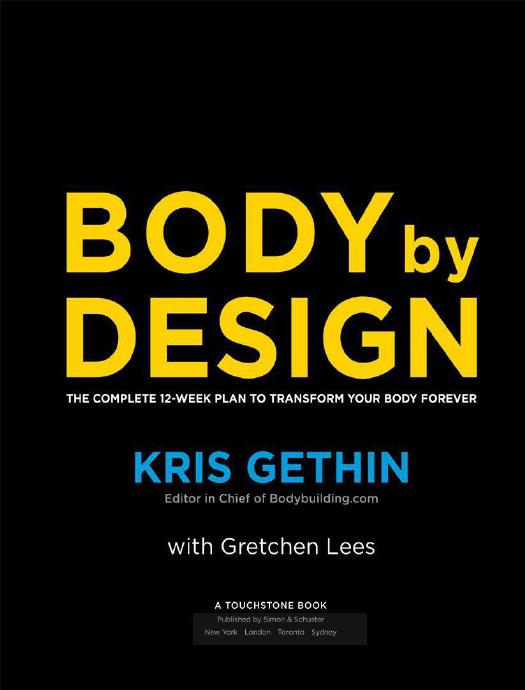 Body By Design: The Complete 12-Week Plan to Transform Your Body Forever by Design: The Complete 12-Week Plan to Transform Your Body Forever