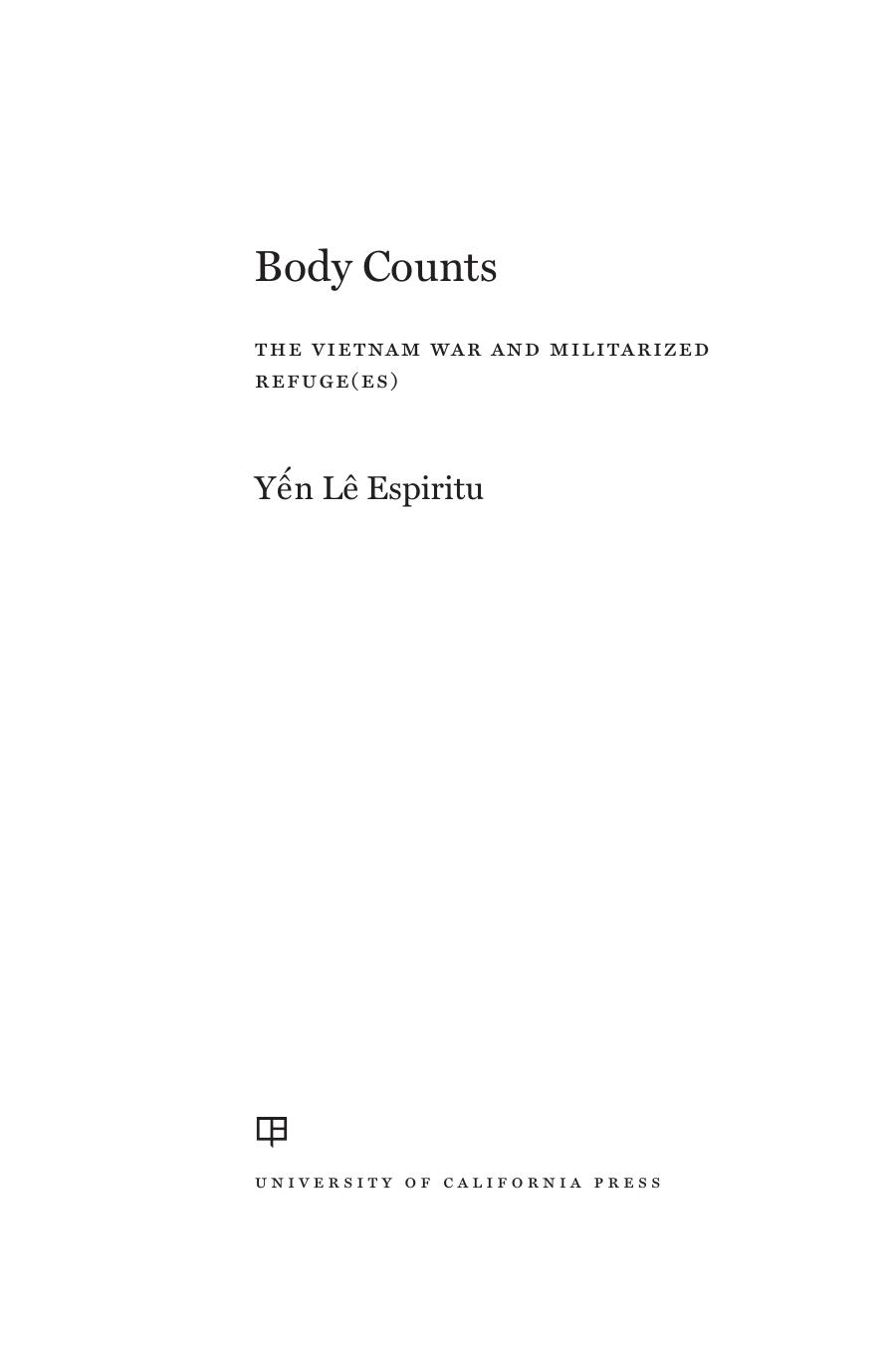 Body Counts: The Vietnam War and Militarized Refugees by Yen Le Espiritu