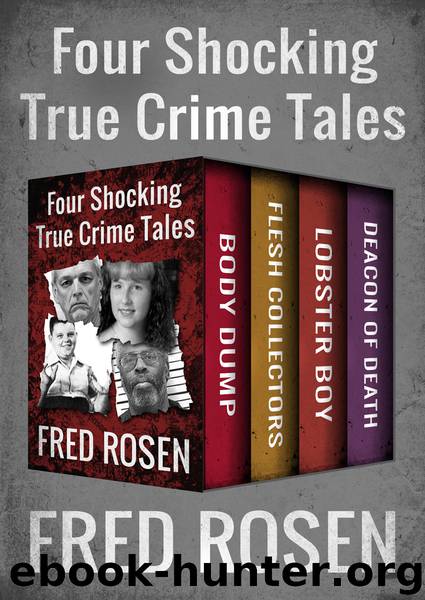 Body Dump, Flesh Collectors, Lobster Boy, and Deacon of Death by Fred Rosen